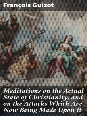 cover image of Meditations on the Actual State of Christianity, and on the Attacks Which Are Now Being Made Upon It
